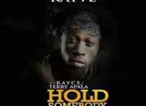 Kayve - Hold Somebody Ft. Rayce & Terry Apala